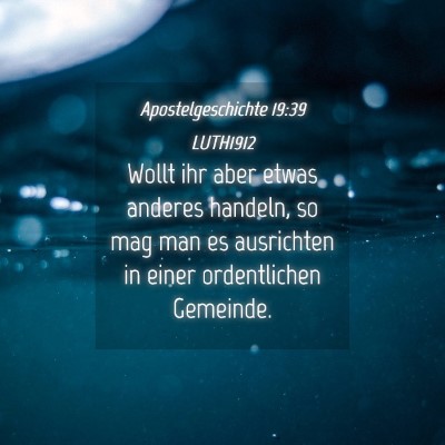 Picture 04 - Apostelgeschichte 19:39 LUTH1912 - Wollt ihr aber etwas anderes handeln, so mag man - Bible Verse Picture