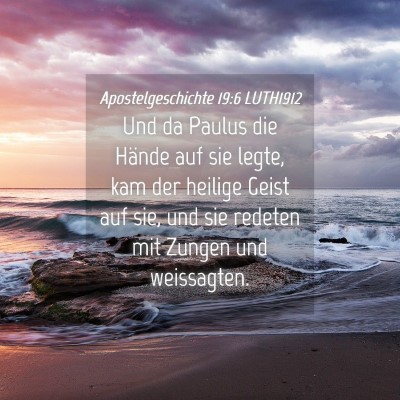 Picture 04 - Apostelgeschichte 19:6 LUTH1912 - Und da Paulus die Hände auf sie legte, kam der - Bible Verse Picture