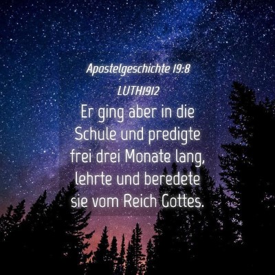 Picture 04 - Apostelgeschichte 19:8 LUTH1912 - Er ging aber in die Schule und predigte frei drei - Bible Verse Picture