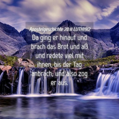 Picture 04 - Apostelgeschichte 20:11 LUTH1912 - Da ging er hinauf und brach das Brot und aß und - Bible Verse Picture