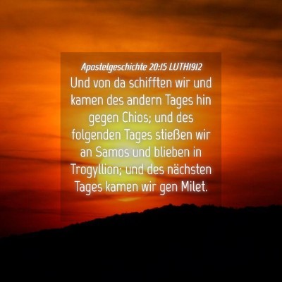 Picture 04 - Apostelgeschichte 20:15 LUTH1912 - Und von da schifften wir und kamen des andern - Bible Verse Picture