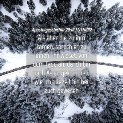 Picture 04 - Apostelgeschichte 20:18 LUTH1912 - Als aber die zu ihm kamen, sprach er zu ihnen: - Bible Verse Picture