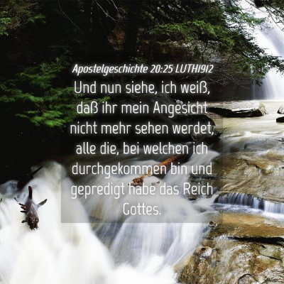 Picture 04 - Apostelgeschichte 20:25 LUTH1912 - Und nun siehe, ich weiß, daß ihr mein Angesicht - Bible Verse Picture