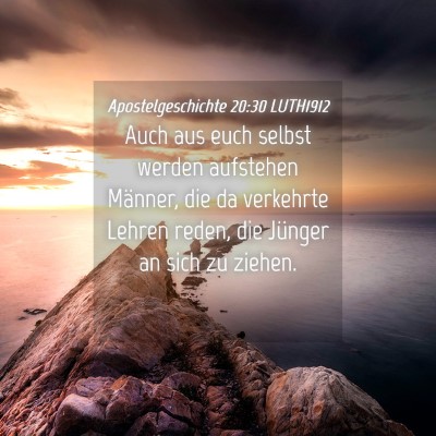Picture 04 - Apostelgeschichte 20:30 LUTH1912 - Auch aus euch selbst werden aufstehen Männer, - Bible Verse Picture