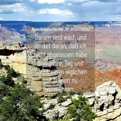 Picture 04 - Apostelgeschichte 20:31 LUTH1912 - Darum seid wach und denket daran, daß ich nicht - Bible Verse Picture