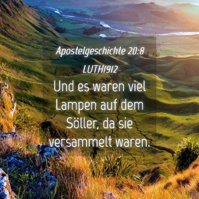 Picture 04 - Apostelgeschichte 20:8 LUTH1912 - Und es waren viel Lampen auf dem Söller, da sie - Bible Verse Picture