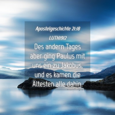 Picture 04 - Apostelgeschichte 21:18 LUTH1912 - Des andern Tages aber ging Paulus mit uns ein zu - Bible Verse Picture