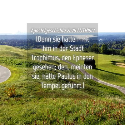 Picture 04 - Apostelgeschichte 21:29 LUTH1912 - (Denn sie hatten mit ihm in der Stadt Trophimus, - Bible Verse Picture