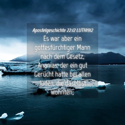 Picture 04 - Apostelgeschichte 22:12 LUTH1912 - Es war aber ein gottesfürchtiger Mann nach dem - Bible Verse Picture