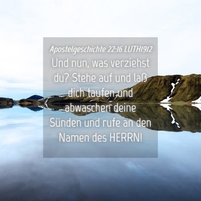 Picture 04 - Apostelgeschichte 22:16 LUTH1912 - Und nun, was verziehst du? Stehe auf und laß - Bible Verse Picture