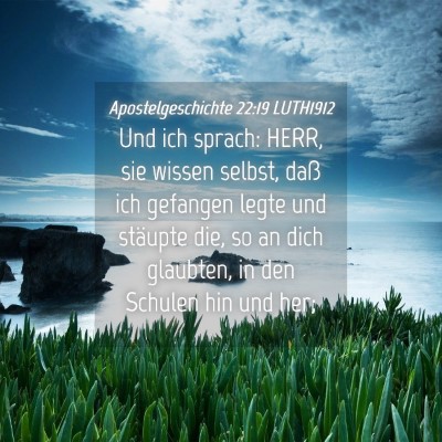 Picture 04 - Apostelgeschichte 22:19 LUTH1912 - Und ich sprach: HERR, sie wissen selbst, daß ich - Bible Verse Picture