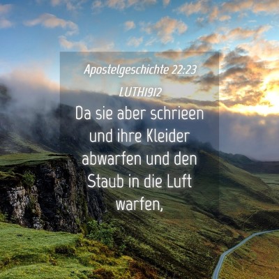 Picture 04 - Apostelgeschichte 22:23 LUTH1912 - Da sie aber schrieen und ihre Kleider abwarfen - Bible Verse Picture
