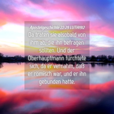 Picture 04 - Apostelgeschichte 22:29 LUTH1912 - Da traten sie alsobald von ihm ab, die ihn - Bible Verse Picture