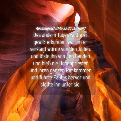 Picture 04 - Apostelgeschichte 22:30 LUTH1912 - Des andern Tages wollte er gewiß erkunden, warum - Bible Verse Picture