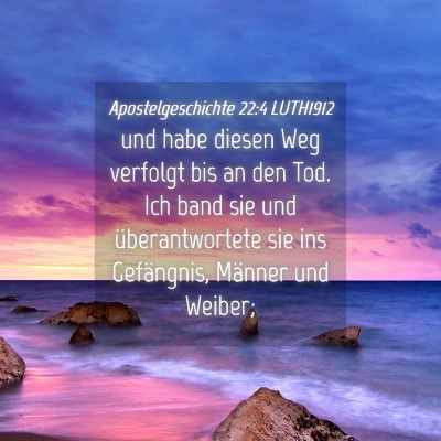 Picture 04 - Apostelgeschichte 22:4 LUTH1912 - und habe diesen Weg verfolgt bis an den Tod. Ich - Bible Verse Picture