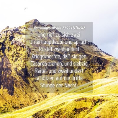 Picture 04 - Apostelgeschichte 23:23 LUTH1912 - und rief zu sich zwei Unterhauptleute und sprach: - Bible Verse Picture