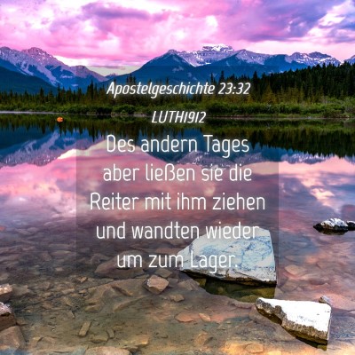 Picture 04 - Apostelgeschichte 23:32 LUTH1912 - Des andern Tages aber ließen sie die Reiter mit - Bible Verse Picture