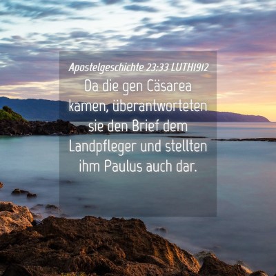 Picture 04 - Apostelgeschichte 23:33 LUTH1912 - Da die gen Cäsarea kamen, überantworteten sie - Bible Verse Picture