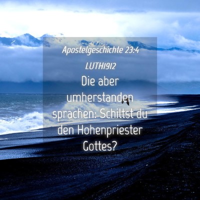 Picture 04 - Apostelgeschichte 23:4 LUTH1912 - Die aber umherstanden sprachen: Schiltst du den - Bible Verse Picture