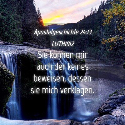 Picture 04 - Apostelgeschichte 24:13 LUTH1912 - Sie können mir auch der keines beweisen, dessen - Bible Verse Picture