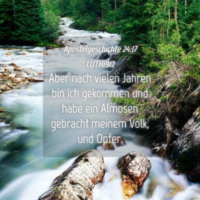 Picture 04 - Apostelgeschichte 24:17 LUTH1912 - Aber nach vielen Jahren bin ich gekommen und habe - Bible Verse Picture
