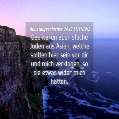 Picture 04 - Apostelgeschichte 24:19 LUTH1912 - Das waren aber etliche Juden aus Asien, welche - Bible Verse Picture