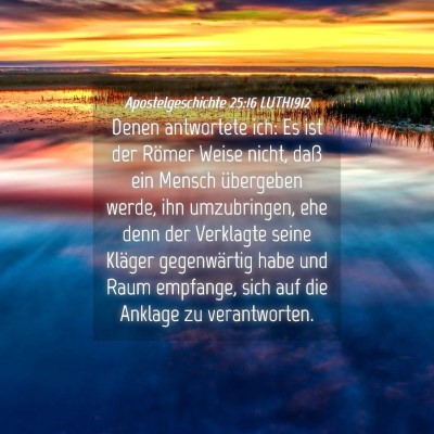 Picture 04 - Apostelgeschichte 25:16 LUTH1912 - Denen antwortete ich: Es ist der Römer Weise - Bible Verse Picture