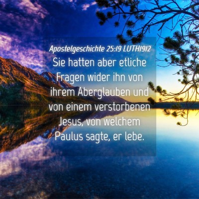 Picture 04 - Apostelgeschichte 25:19 LUTH1912 - Sie hatten aber etliche Fragen wider ihn von - Bible Verse Picture