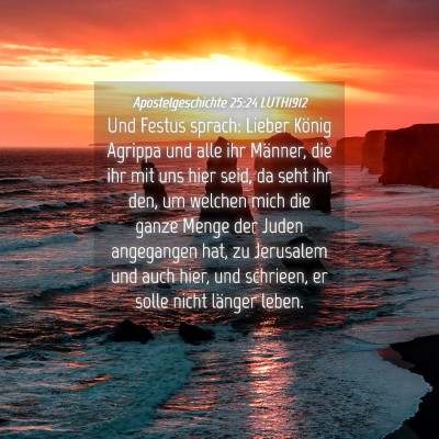 Picture 04 - Apostelgeschichte 25:24 LUTH1912 - Und Festus sprach: Lieber König Agrippa und alle - Bible Verse Picture