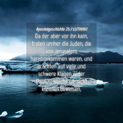 Picture 04 - Apostelgeschichte 25:7 LUTH1912 - Da der aber vor ihn kam, traten umher die Juden, - Bible Verse Picture