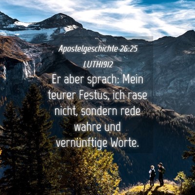 Picture 04 - Apostelgeschichte 26:25 LUTH1912 - Er aber sprach: Mein teurer Festus, ich rase - Bible Verse Picture