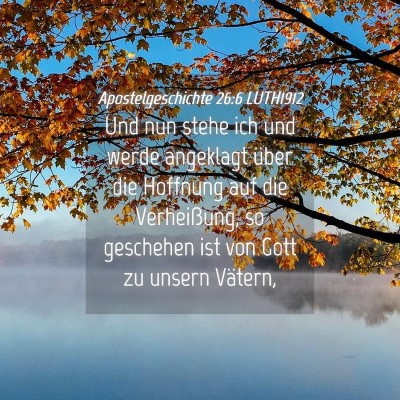 Picture 04 - Apostelgeschichte 26:6 LUTH1912 - Und nun stehe ich und werde angeklagt über die - Bible Verse Picture