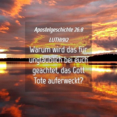 Picture 04 - Apostelgeschichte 26:8 LUTH1912 - Warum wird das für unglaublich bei euch - Bible Verse Picture