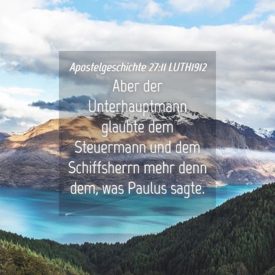 Picture 04 - Apostelgeschichte 27:11 LUTH1912 - Aber der Unterhauptmann glaubte dem Steuermann - Bible Verse Picture