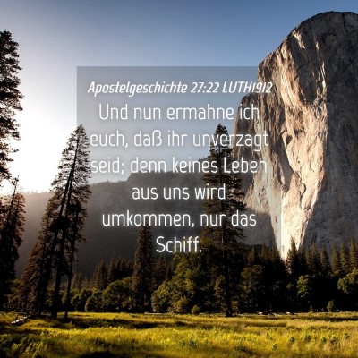 Picture 04 - Apostelgeschichte 27:22 LUTH1912 - Und nun ermahne ich euch, daß ihr unverzagt - Bible Verse Picture