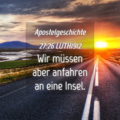 Picture 04 - Apostelgeschichte 27:26 LUTH1912 - Wir müssen aber anfahren an eine - Bible Verse Picture