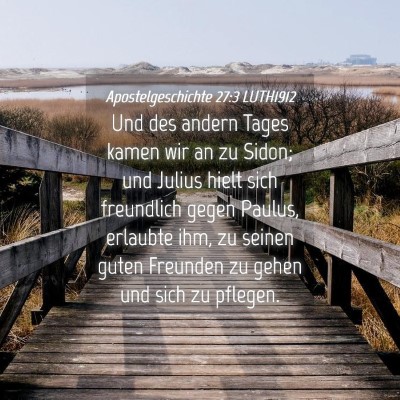 Picture 04 - Apostelgeschichte 27:3 LUTH1912 - Und des andern Tages kamen wir an zu Sidon; und - Bible Verse Picture
