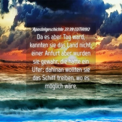Picture 04 - Apostelgeschichte 27:39 LUTH1912 - Da es aber Tag ward, kannten sie das Land nicht; - Bible Verse Picture