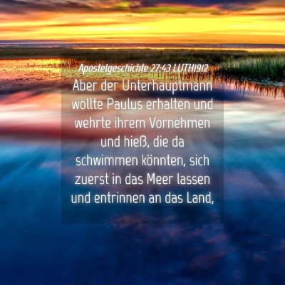 Picture 04 - Apostelgeschichte 27:43 LUTH1912 - Aber der Unterhauptmann wollte Paulus erhalten - Bible Verse Picture