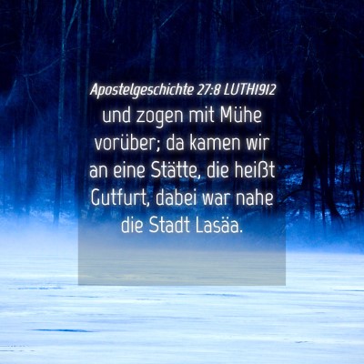 Picture 04 - Apostelgeschichte 27:8 LUTH1912 - und zogen mit Mühe vorüber; da kamen wir an - Bible Verse Picture
