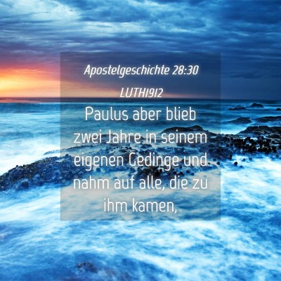 Picture 04 - Apostelgeschichte 28:30 LUTH1912 - Paulus aber blieb zwei Jahre in seinem eigenen - Bible Verse Picture
