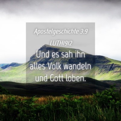 Picture 04 - Apostelgeschichte 3:9 LUTH1912 - Und es sah ihn alles Volk wandeln und Gott - Bible Verse Picture
