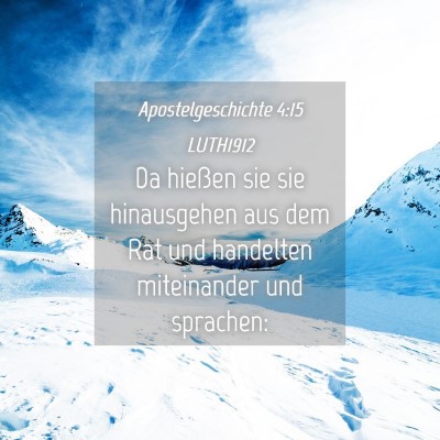 Picture 04 - Apostelgeschichte 4:15 LUTH1912 - Da hießen sie sie hinausgehen aus dem Rat und - Bible Verse Picture