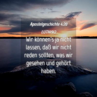 Picture 04 - Apostelgeschichte 4:20 LUTH1912 - Wir können's ja nicht lassen, daß wir nicht - Bible Verse Picture