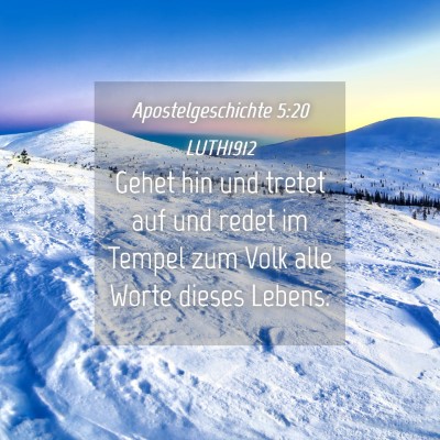 Picture 04 - Apostelgeschichte 5:20 LUTH1912 - Gehet hin und tretet auf und redet im Tempel zum - Bible Verse Picture