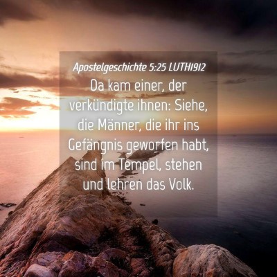 Picture 04 - Apostelgeschichte 5:25 LUTH1912 - Da kam einer, der verkündigte ihnen: Siehe, die - Bible Verse Picture
