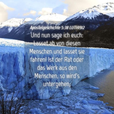 Picture 04 - Apostelgeschichte 5:38 LUTH1912 - Und nun sage ich euch: Lasset ab von diesen - Bible Verse Picture