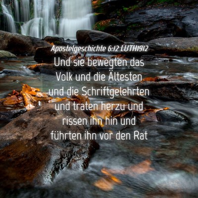 Picture 04 - Apostelgeschichte 6:12 LUTH1912 - Und sie bewegten das Volk und die Ältesten und - Bible Verse Picture