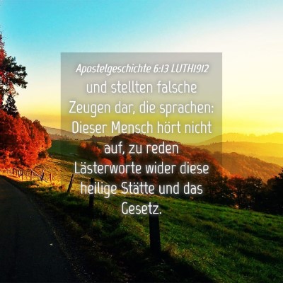 Picture 04 - Apostelgeschichte 6:13 LUTH1912 - und stellten falsche Zeugen dar, die sprachen: - Bible Verse Picture