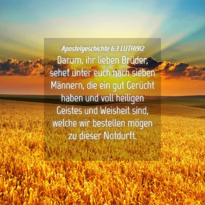 Picture 04 - Apostelgeschichte 6:3 LUTH1912 - Darum, ihr lieben Brüder, sehet unter euch nach - Bible Verse Picture